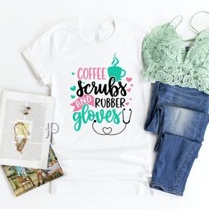 Coffee scrubs and rubber gloves shirt nurse life